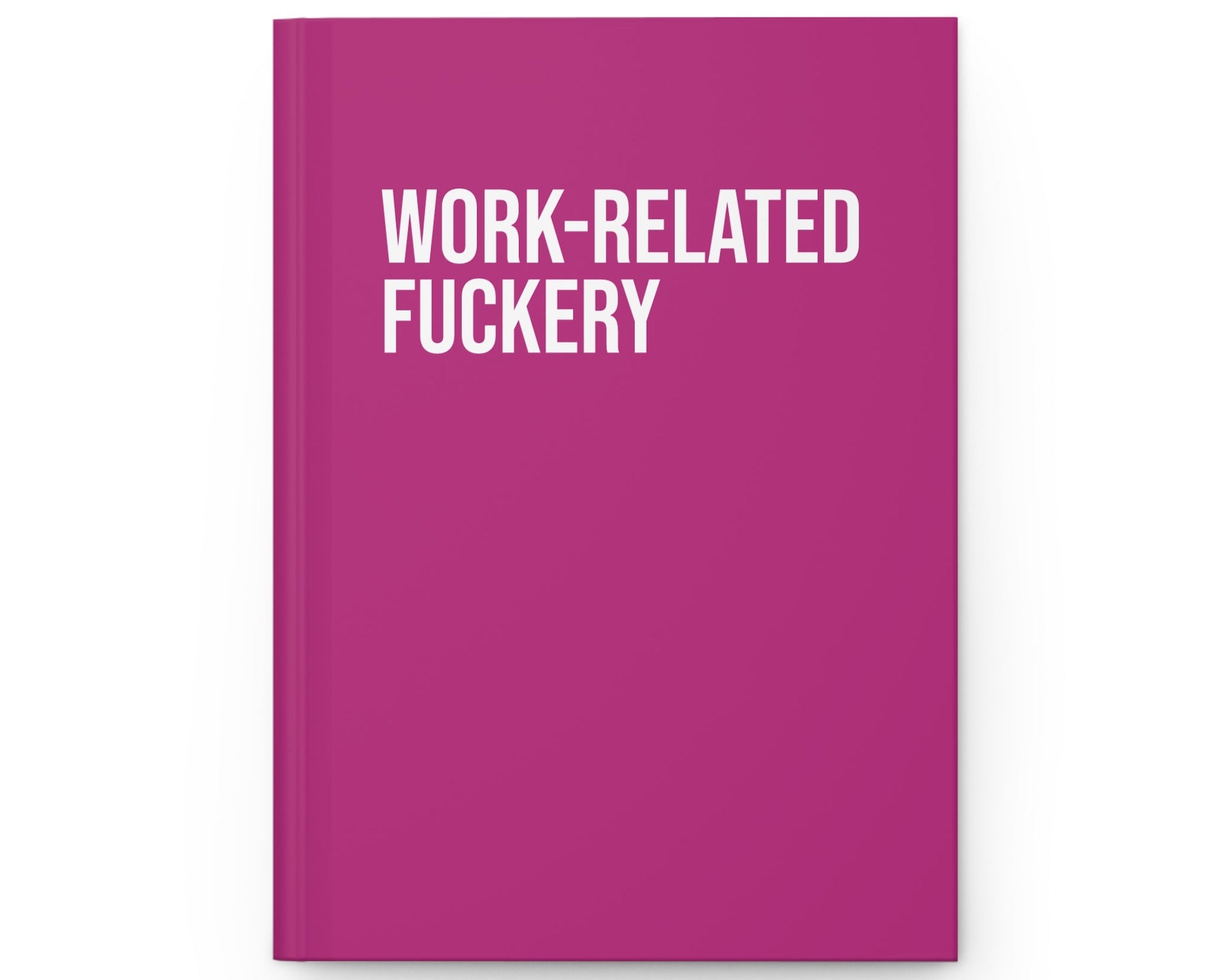 Pink notebook with white text 'WORK-RELATED FUCKERY' on a white background