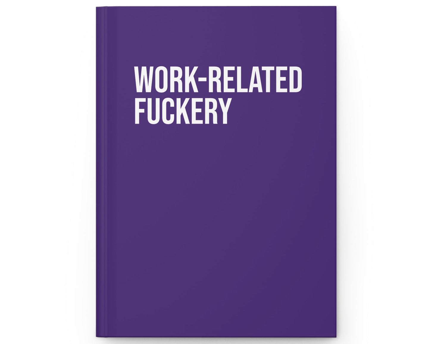 Purple notebook with 'WORK-RELATED FUCKERY' text on a white background