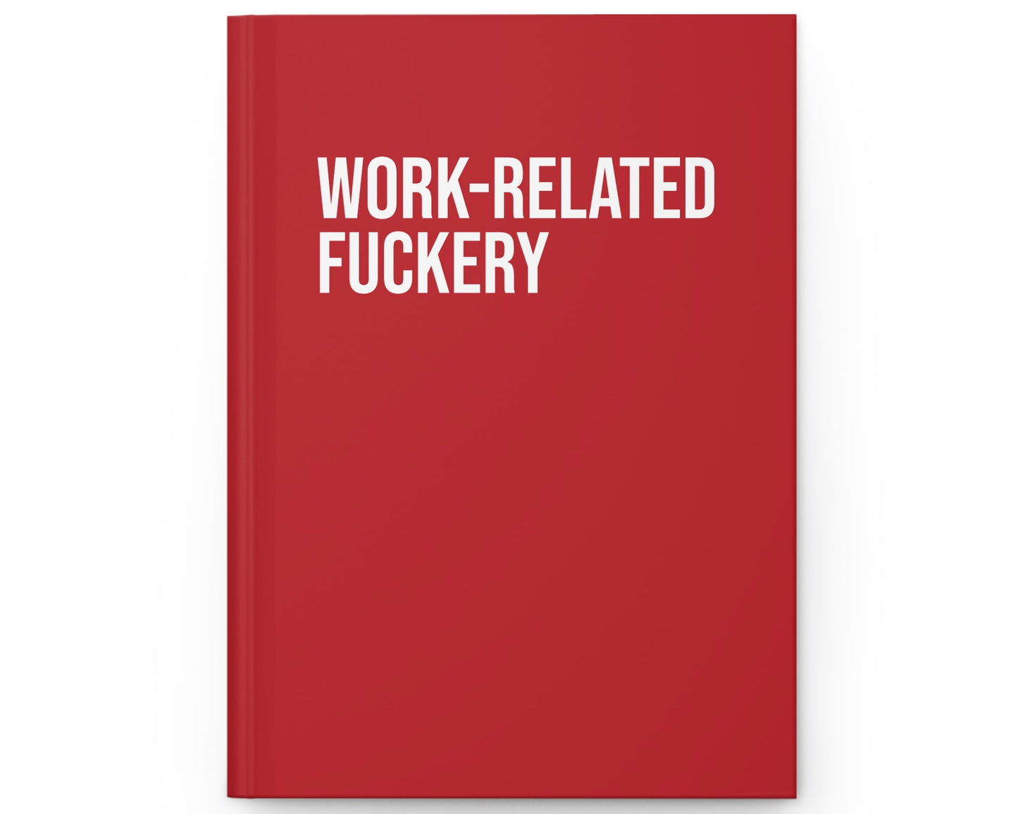 Red notebook with white text 'WORK-RELATED FUCKERY' on a white background