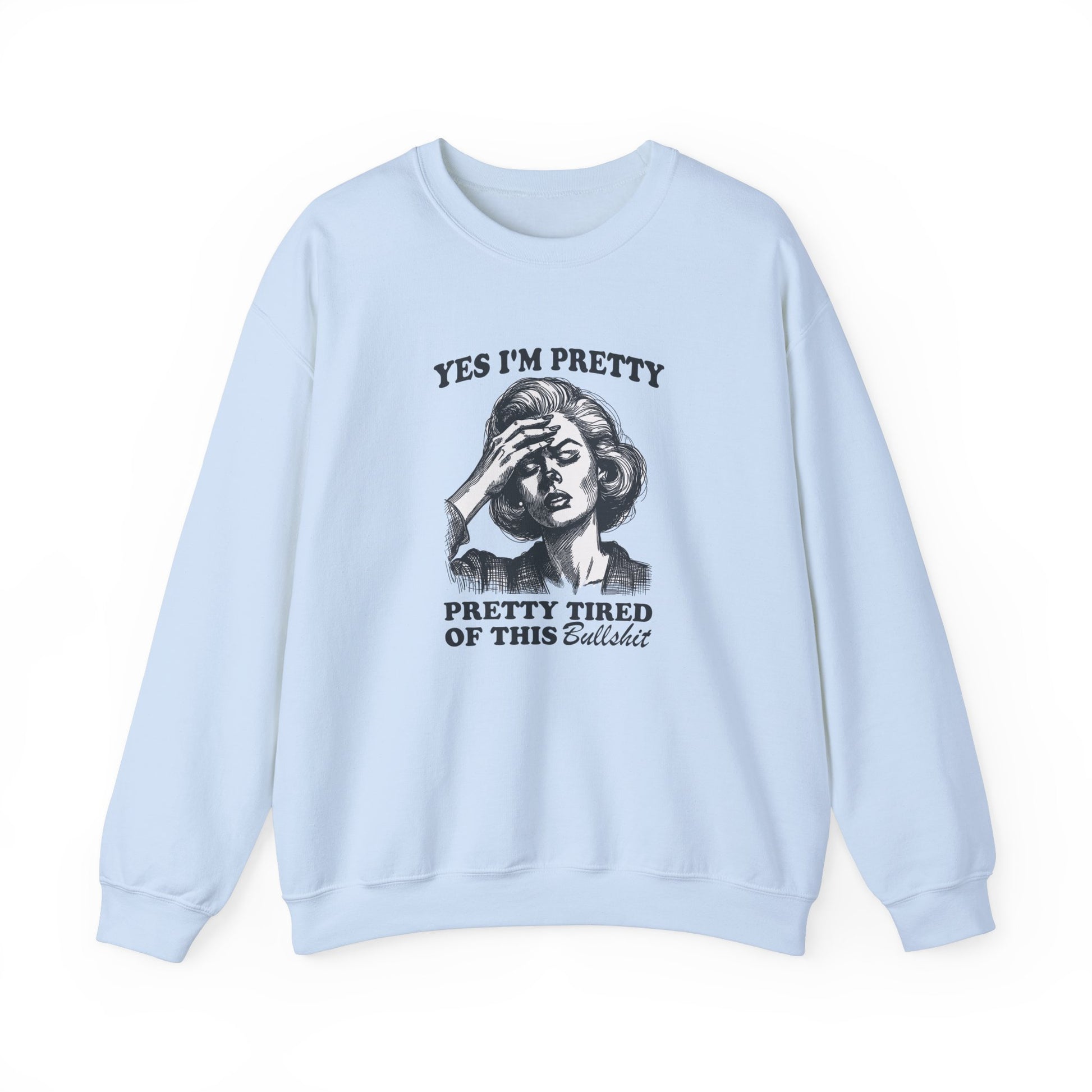 Yes, I'm Pretty Tired Sweatshirt in Light Blue